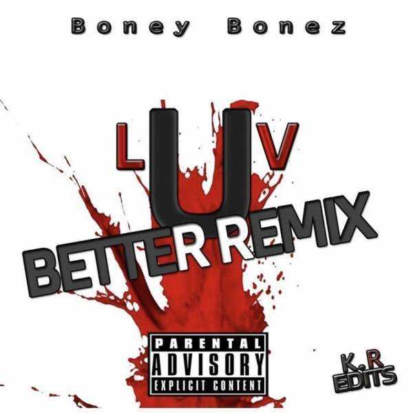 Boney Bonez drops ‘Luv U Better’ Remix  Photograph