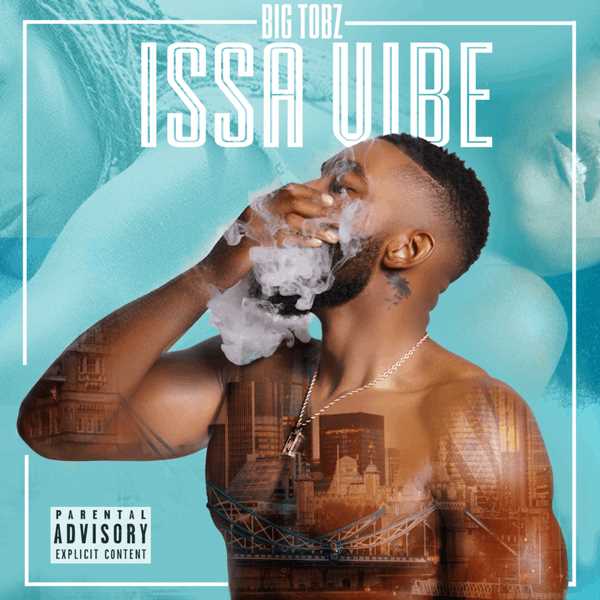 Big Tobz blesses fans with brand new mixtape 'Issa Vibe'  Photograph
