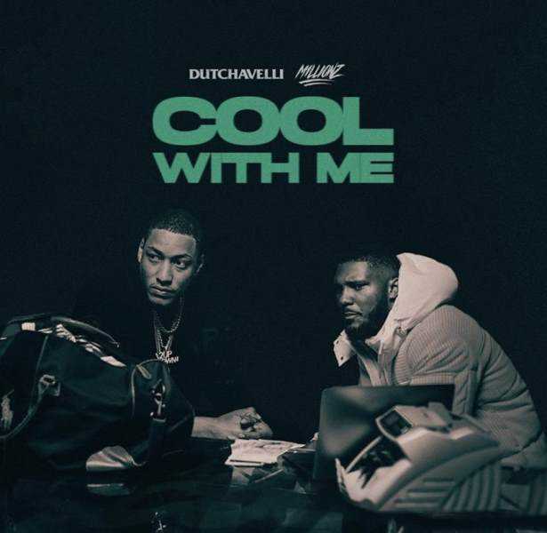 Dutchavelli and M1llionz join forces for much-awaited 'Cool With Me' collaboration Photograph